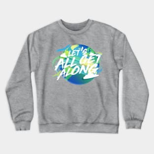 Let's All Get Along Crewneck Sweatshirt